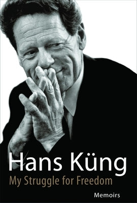 My Struggle for Freedom: Memoirs by Küng, Hans