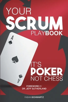 Your Scrum Playbook: It´s Poker, Not Chess by Schwartz, Fabian