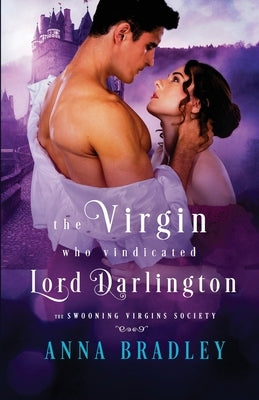The Virgin Who Vindicated Lord Darlington by Bradley, Anna