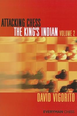Attacking Chess The King's Indian Volume 2 by Vigorito, David
