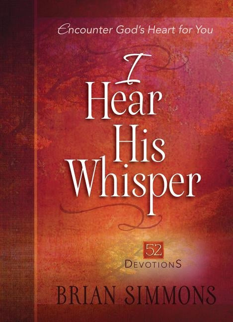 I Hear His Whisper: 52 Devotions by Simmons, Brian