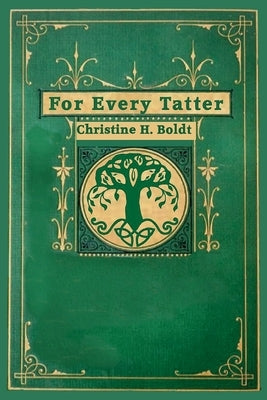 For Every Tatter by Boldt, Christine H.