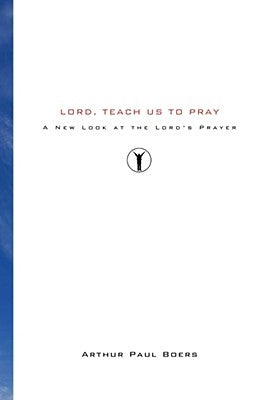 Lord, Teach Us to Pray by Boers, Arthur Paul
