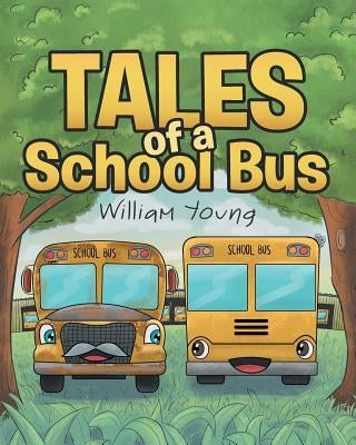 Tales Of A School Bus by Young, William