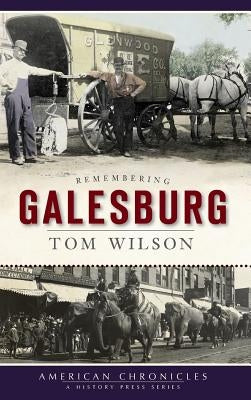 Remembering Galesburg by Wilson, Tom