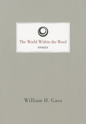 The World Within the Word by Gass, William H.