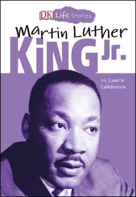 DK Life Stories: Martin Luther King Jr. by Calkhoven, Laurie