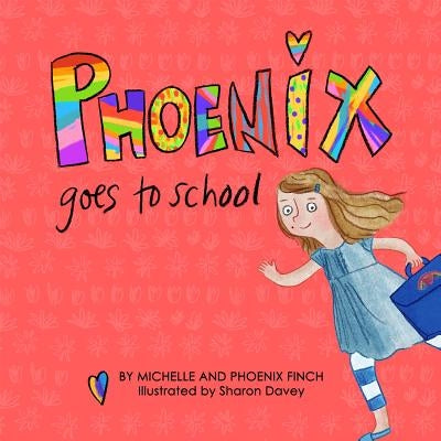 Phoenix Goes to School: A Story to Support Transgender and Gender Diverse Children by Finch, Michelle