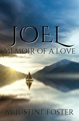 Joel: Memoir of a Love by Foster, M. Justine