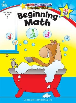 Beginning Math, Grade 1: Gold Star Edition by Carson-Dellosa Publishing