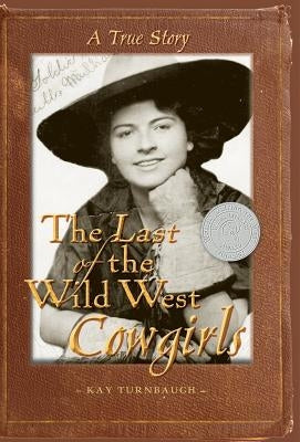 The Last of the Wild West Cowgirls: A True Story by Turnbaugh, Kay