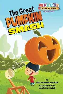 The Great Pumpkin Smash: Engineering by Houran, Lori Haskins