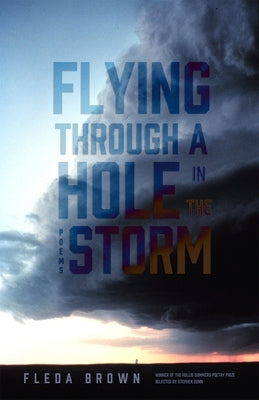 Flying Through a Hole in the Storm: Poems by Brown, Fleda