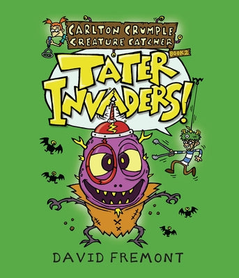 Carlton Crumple Creature Catcher 2: Tater Invaders! by Fremont, David