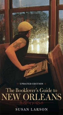 Booklovers Guide to New Orleans by Larson, Susan