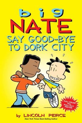 Big Nate: Say Good-Bye to Dork City, Volume 12 by Peirce, Lincoln