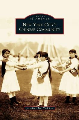 New York City's Chinese Community by Lee, Josephine Tsui Yueh