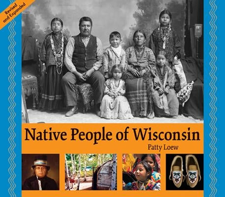 Native People of Wisconsin, Revised Edition by Loew, Patty