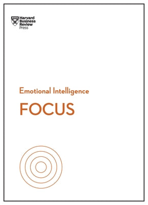 Focus (HBR Emotional Intelligence Series) by Review, Harvard Business