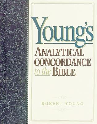 Young's Analytical Concordance to the Bible by Young, Robert
