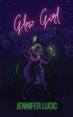 Glow Girl by Lucic, Jennifer