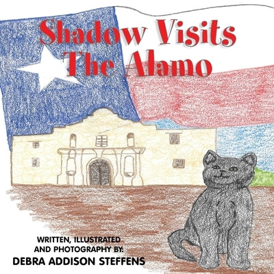 Shadow Visits the Alamo by Steffens, Debra Addison