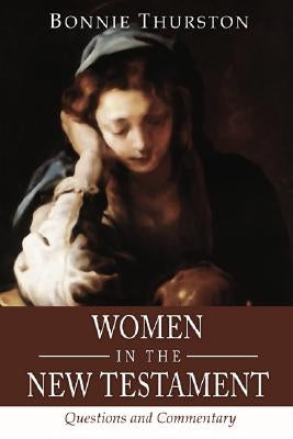 Women in the New Testament: Questions and Commentary by Thurston, Bonnie B.