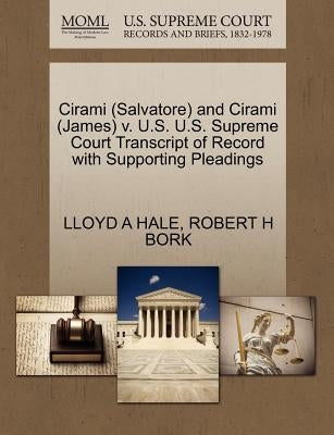 Cirami (Salvatore) and Cirami (James) V. U.S. U.S. Supreme Court Transcript of Record with Supporting Pleadings by Hale, Lloyd A.