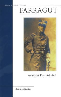 Farragut: America's First Admiral by Schneller, Robert J.
