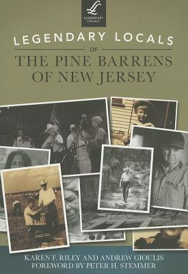 Legendary Locals of the Pine Barrens of New Jersey by Riley, Karen F.