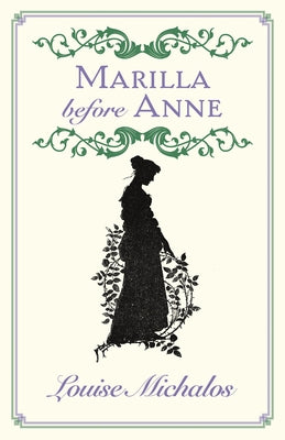 Marilla Before Anne by Michalos, Louise