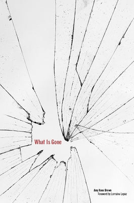 What Is Gone by Brown, Amy Knox