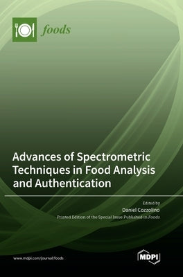 Advances of Spectrometric Techniques in Food Analysis and Authentication by Cozzolino, Daniel
