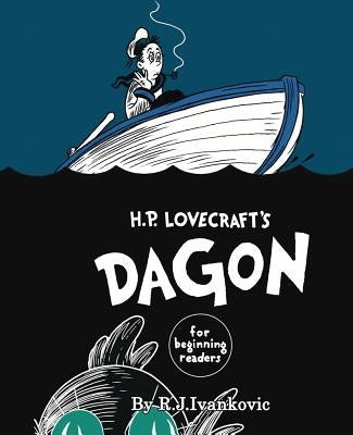 H.P. Lovecraft's Dagon for Beginning Readers by R J Ivankovic