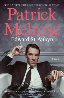 Patrick Melrose: The Novels by St Aubyn, Edward