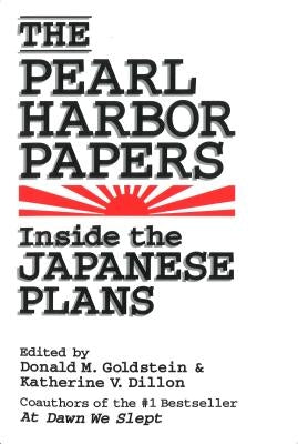 The Pearl Harbor Papers: Inside the Japanese Plans by Goldstein, Donald M.