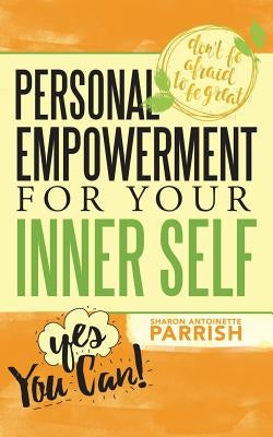 Personal Empowerment for Your Inner Self by Parrish, Sharon Antoinette