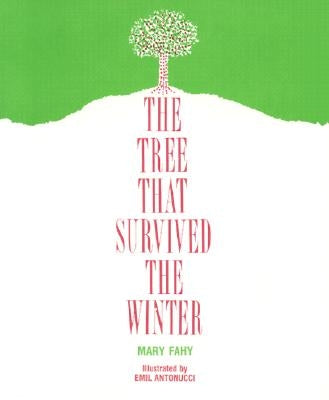 The Tree That Survived the Winter by Fahy, Mary