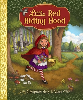 Little Red Riding Hood: A Keepsake Story to Share by Sequoia Children's Publishing