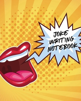 Joke Writing Notebook: Creative Writing Stand Up Comedy Humor Entertainment by Larson, Patricia