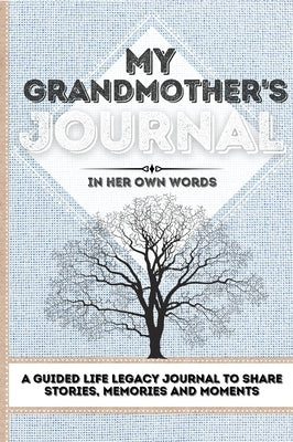 My Grandmother's Journal: A Guided Life Legacy Journal To Share Stories, Memories and Moments - 7 x 10 by Nelson, Romney