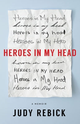 Heroes in My Head: A Memoir by Rebick, Judy