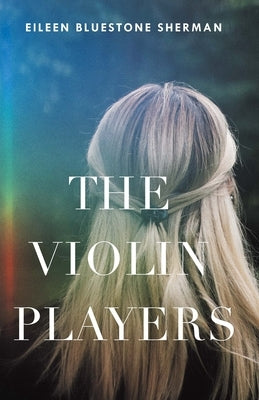 The Violin Players by Sherman, Eileen Bluestone