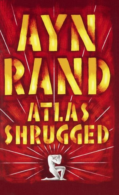 Atlas Shrugged by Rand, Ayn
