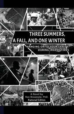 Three Summers, a Fall, and One Winter: Hanging On to Your Sanity During Insane Times by Breazeale, Ronald