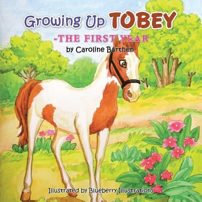 Growing Up Tobey: The First Year by Barthen, Caroline V.