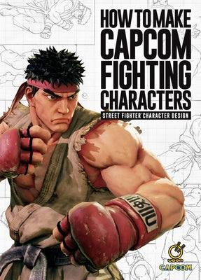 How to Make Capcom Fighting Characters: Street Fighter Character Design by Capcom