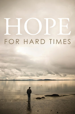 Hope for Hard Times (Pack of 25) by Good News Publishers