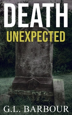 Death Unexpected by Barbour, G. L.