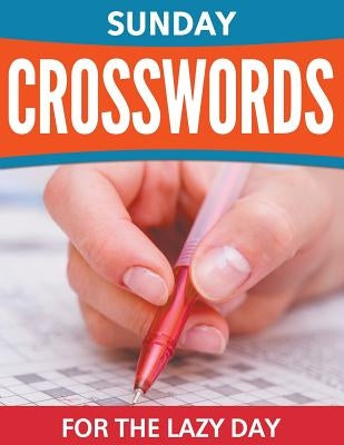 Sunday Crosswords For The Lazy Day by Speedy Publishing LLC